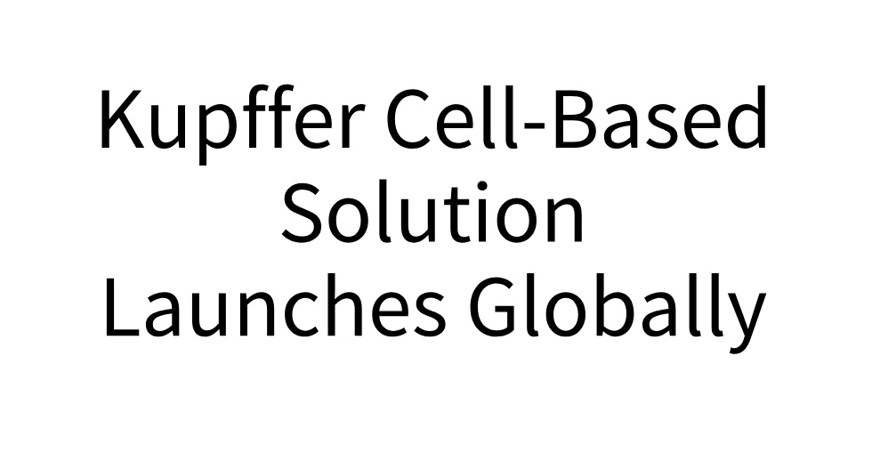 Kupffer Cell-Based Solution Launches Globally
